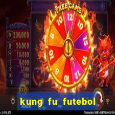 kung fu futebol clube online